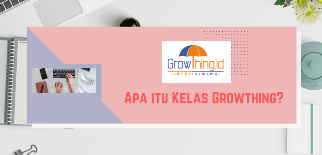 Apa Itu Kelas Growthing Apa Itu Kelas Growthing